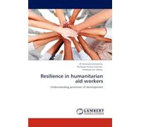 Resilience in humanitarian aid workers: Understanding processes of development