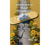 Resilience in Rural Healthcare: Surviving a Funding Squeeze and Payor-Mix Shift