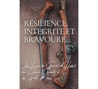 Résilience, Intégrité et Courage: Les Leçons du Général D'Hubert, du Colonel Chabert et du Père Milon