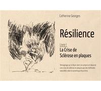 Résilience La Crise de Sclérose en plaques - Catherine Georges - Be Light - broché - Témoignage