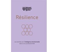 Résilience Les bienfaits de l'intelligence émotionnelle dans la vie professionelle - Collectif - Harvard Business Review - broché - Guide