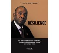 Résilience Les Mémoires de Cheick Sidi Diarra, ancien Secrétaire Général adjoint des Nations Unies - Cheick Sidi Diarra - Baudelaire - broché - Autobiographie