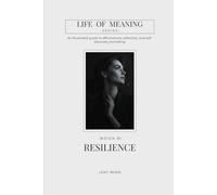 RESILIENCE: Life of Meaning: An illustrated guide to affirmations, reflection, and self- discovery journaling.
