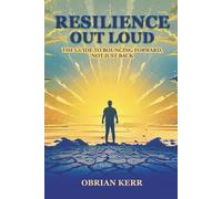 Resilience Out Loud: The Guide to Bouncing Forward, Not Just Back