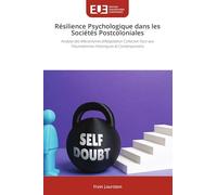 Résilience Psychologique dans les Sociétés Postcoloniales: Analyse des Mécanismes d'Adaptation Collective Face aux Traumatismes Historiques et Contemporains