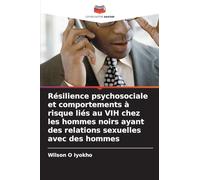 Résilience psychosociale et comportements à risque liés au VIH chez les hommes noirs ayant des relations sexuelles avec des hommes
