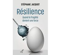 Resilience - quand la fragilite devient une force Stéphane Jacquot (Auteur)