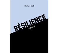 Résilience - Raffion Gué - Librinova - broché - Roman
