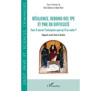 Résilience, rebond des TPE et PME en difficulté Faut-il sauver l'entreprise quoi qu'il en coûte ? Regards croisés Droit et Gestion - Alain Rivet - L'harmattan - broché - Essai