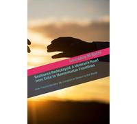 Resilience Redeployed: A Veteran’s Road from Exile to Humanitarian Frontlines: How Trauma Became My Compass in Service to the World