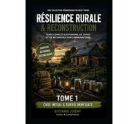 Résilience Rurale & Reconstruction - Tome 1: Choc initial & survie immédiate