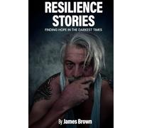 Resilience Stories: Finding Hope in the Darkest Times