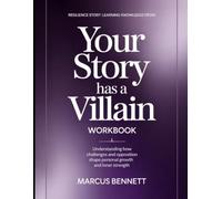 Resilience Story Learning Knowledge From Your Story has a Villain: Understanding how challenges and opposition shape personal growth and inner strength