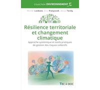 Résilience Territoriale Et Changement Climatique - Approche Systémique Et Outils Pratiques De Gestion Des Risques Collectifs