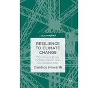 Resilience to Climate Change: Communication, Collaboration and Co-production - [Version Originale] Inconnu (Auteur)