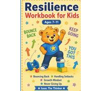 Resilience Workbook for Kids Ages 7-11: Bouncing Back from Hard Times, Building a Growth Mindset and Developing Coping Skills | Ages 7-11