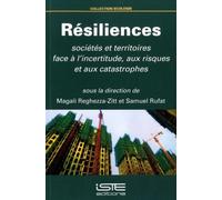 Résiliences: Sociétés et territoires face à l'incertitude, aux risques et aux catastrophes