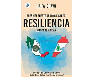 Resiliencia: Eres más fuerte de lo que crees, nunca te rindas