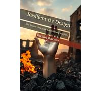 Resilient By Design: The Step-by-Step guide to Reclaiming Your Life