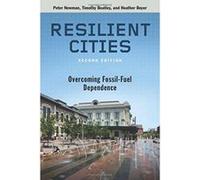 Resilient Cities: Overcoming Fossil-Fuel Dependence - [Livre en VO] Peter Newman, Timothy Beatley, Heather Boyer (Auteur)