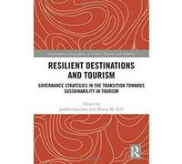 Resilient Destinations and Tourism: Governance Strategies in the Transition towards Sustainability in Tourism (Contemporary Geographies of Leisure, Tourism and Mobility) - [Version Originale] Inconnu 