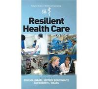 Resilient Health Care (Ashgate Studies In Resilience Engineering) (Hardcover) Erik Hollnagel, Jeffrey Braithwaite, Robert L Wears (Auteur)