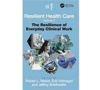 Resilient Health Care, Volume 2: The Resilience Of Everyday Clinical Work (Ashgate Studies In Resilience Engineering) (Hardcover) Robert L Wears, Professor Erik Hollnagel (Auteur)