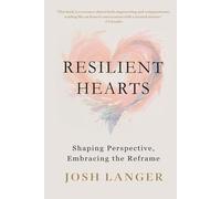 Resilient Hearts: Shaping Perspective, Embracing the Reframe