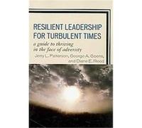 Resilient Leadership for Turbulent Times Diane Reed, George Goens, Jerry Patterson (Auteur)