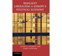 Resilient Liberalism in Europe's Political Economy (Contemporary European Politics) - [Version Originale] Inconnu (Auteur)