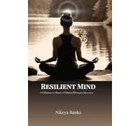 Resilient Mind: A Beginner's Guide to Healing Through Awareness
