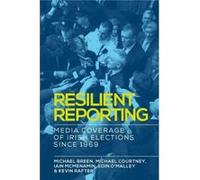 Resilient Reporting by Kevin Rafter Iain Mcmenamin , Michael Breen , Eoin O Malley , Michael Courtney , Kevin Rafter (Auteur)