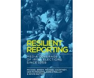 Resilient Reporting by Kevin Rafter Iain Mcmenamin , Michael Breen , Eoin O Malley , Michael Courtney , Kevin Rafter (Auteur)
