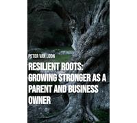 Resilient Roots : Growing stronger as a parent and business owner