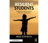 Resilient Students Building Life Skills in the K-5 Classroom and Beyond - Brad Johnson - Routledge - ebook (ePub) - Livre