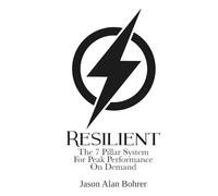 Resilient: The 7 Pillar System for Peak Performance On Demand