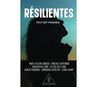 Résilientes: Tout Est Possible ! Soyez inspirée par ces 7 femmes qui réussisent à s'en sortir et à tout reconstruire