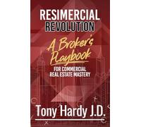 Resimercial Revolution: A Broker's Playbook for Commercial Real Estate Mastery (Book # 1)