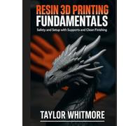 RESIN 3D PRINTING FUNDAMENTALS: Safety and Setup with Supports and Clean Finishing