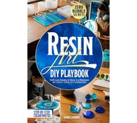 Resin Art DIY Playbook: Craft Luxe Jewelry & Décor in a Weekend | Bubble-Free, Safe & Relaxing Epoxy Projects | No Costly Gear, No Guesswork