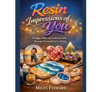 Resin Impressions of You: Design One-of-a-Kind Gifts Through Personalized Crafting