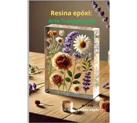 Resina epóxi: Arte Transparente: Da História às Técnicas: O guia definitivo para artistas e criativos
