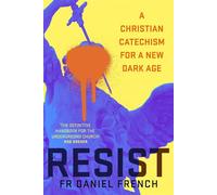 Resist A Christian Catechism for a New Dark Age - Fr Daniel French - Hodder & Stoughton - ebook (ePub) - Livre