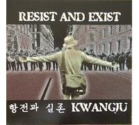Resist And Exist: Kwangju