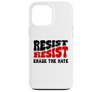 Resist Erase Hate Stop the Hate Protest Fight Racism Eracism Coque pour iPhone 13 Pro Max