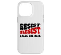 Resist Erase Hate Stop the Hate Protest Fight Racism Eracism Coque pour iPhone 14 Pro Max