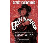 Resist Everything Except Temptation: The Anarchist Philosophy of Oscar Wilde