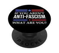 Resist Fascism Fight If You aren't Anti-Fascism What are You PopSockets PopGrip Adhésif