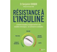 Résistance à l'insuline: L'ennemi invisible à l’origine de 90 % des maladies chroniques - et comment le combattre