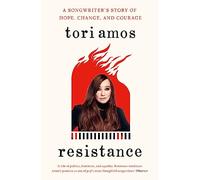 Resistance: A Songwriter’s Story of Hope, Change and Courage